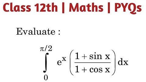 Evaluate 0 to π/2 int e^x (1+sin x)/(1+ cos x) dx | int(0)^(pi//2)e^(x)((1+sinx)/(1+cosx))dx=#cbse