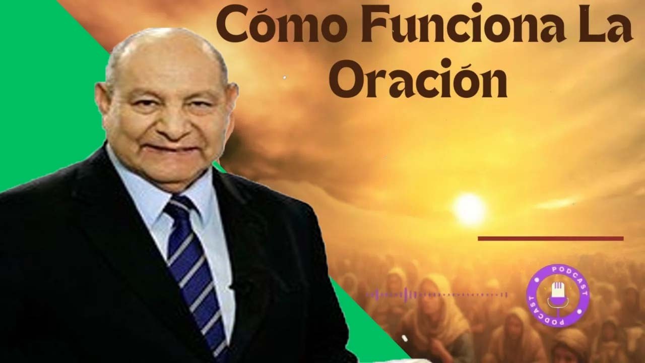 Cómo Funciona La Oración  - Pastor Alejandro Bullón