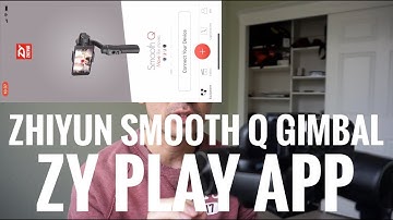 Zhiyun Smooth Q Review   ZY Play App
