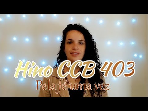 Hino CCB 403 - Pela Fé Uma Vez - Vany Magalhães