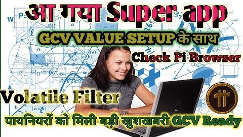 Pi Network Super app. GCV Stable Coin Setup. Check Pi Browser. Volatile Filter. Pi News