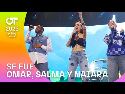 &quot;SE FUE” - OMAR, SALMA y NAIARA | Gala 2 | OT 2023