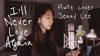 I'll Never Love Again - Lady Gaga (A Star Is Born) | Flute cover  Jenny Lee