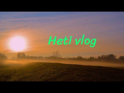 Heti vlog