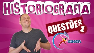 RESPONDENDO QUESTÕES DE HISTORIOGRAFIA NO ENEM: PARTE 1