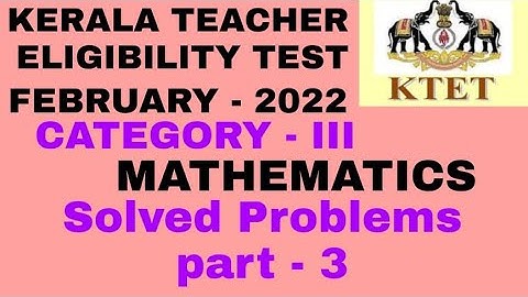 KTET MATHEMATICS FEB 2022 | MATHEMATICS SOLVED PROBLEMS | PART  3 | KTET CATEGORY 3 MATHEMATICS