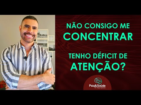 Vídeo: Por Que Não Consigo Me Concentrar?