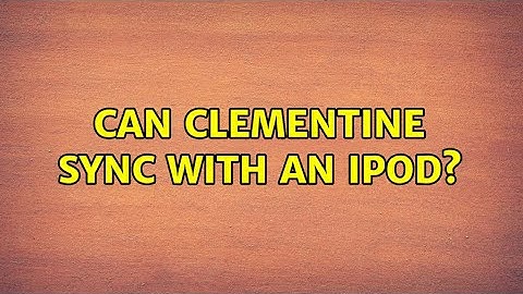 Ubuntu: Can clementine sync with an ipod? (2 Solutions!!)
