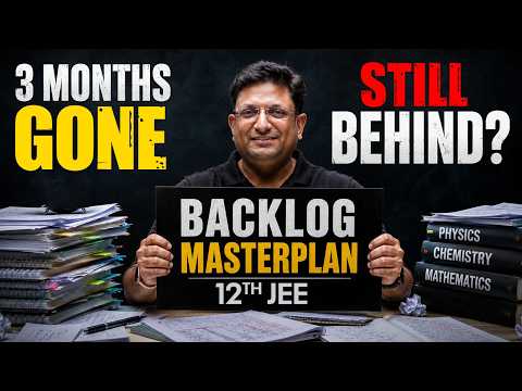 3 Months Gone... Still Behind? 😨 | Class 12th Backlog Masterplan 🔥 | JEE 2027