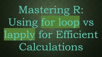 Mastering R: Using for loop vs lapply for Efficient Calculations