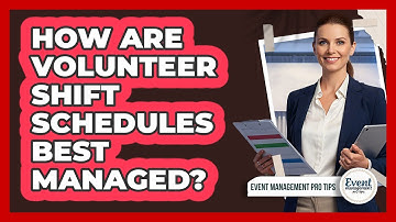 How Are Volunteer Shift Schedules Best Managed?