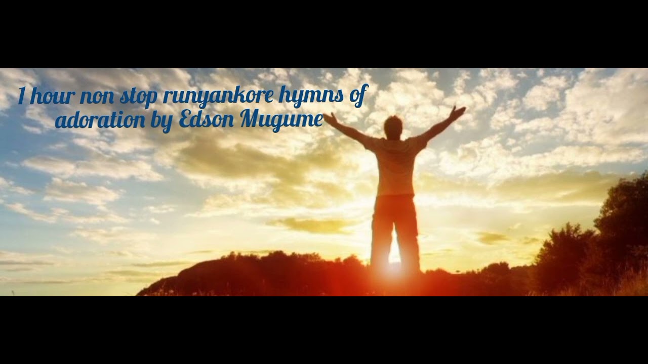 1 hour non stop Runyankore hymns of adoration by Edson Mugume Zaburi pliz SUBSCRIBE