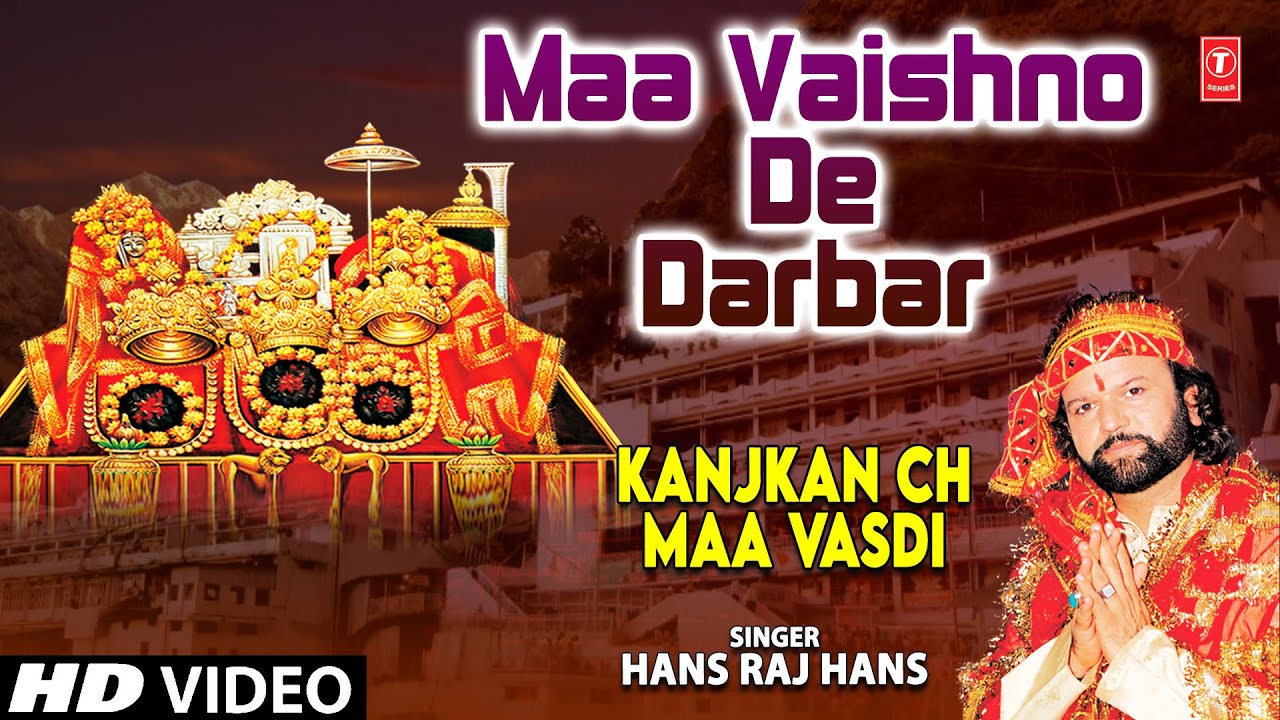 Maa Vaishno De Darbar I Devi Bhajan I HANS RAJ HANS I Full HD Video Song I Kanjkan Ch Maa Vasdi