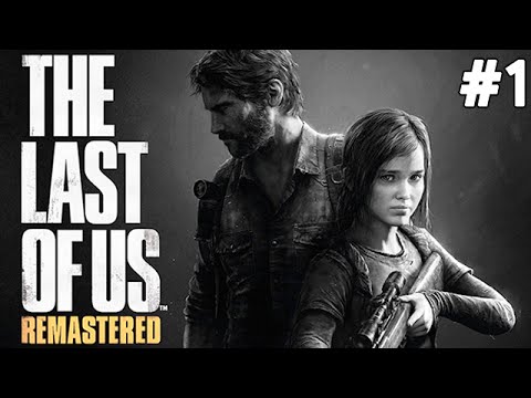 The Last of Us Remastered - Acıklı Başlangıç - Bölüm 1