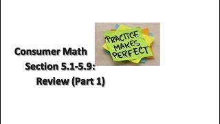 Consumer Math Section 5.1-5.9: Review (Part 1)