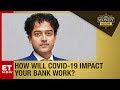 How Will COVID-19 Impact Your Bank Work? | The Money Show