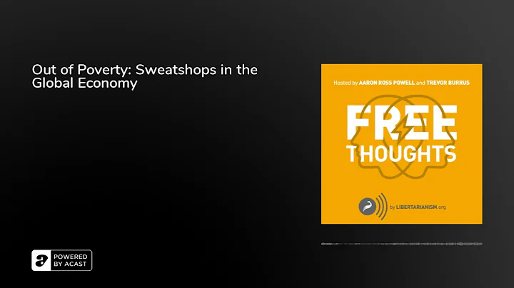 Out of Poverty: Sweatshops in the Global Economy