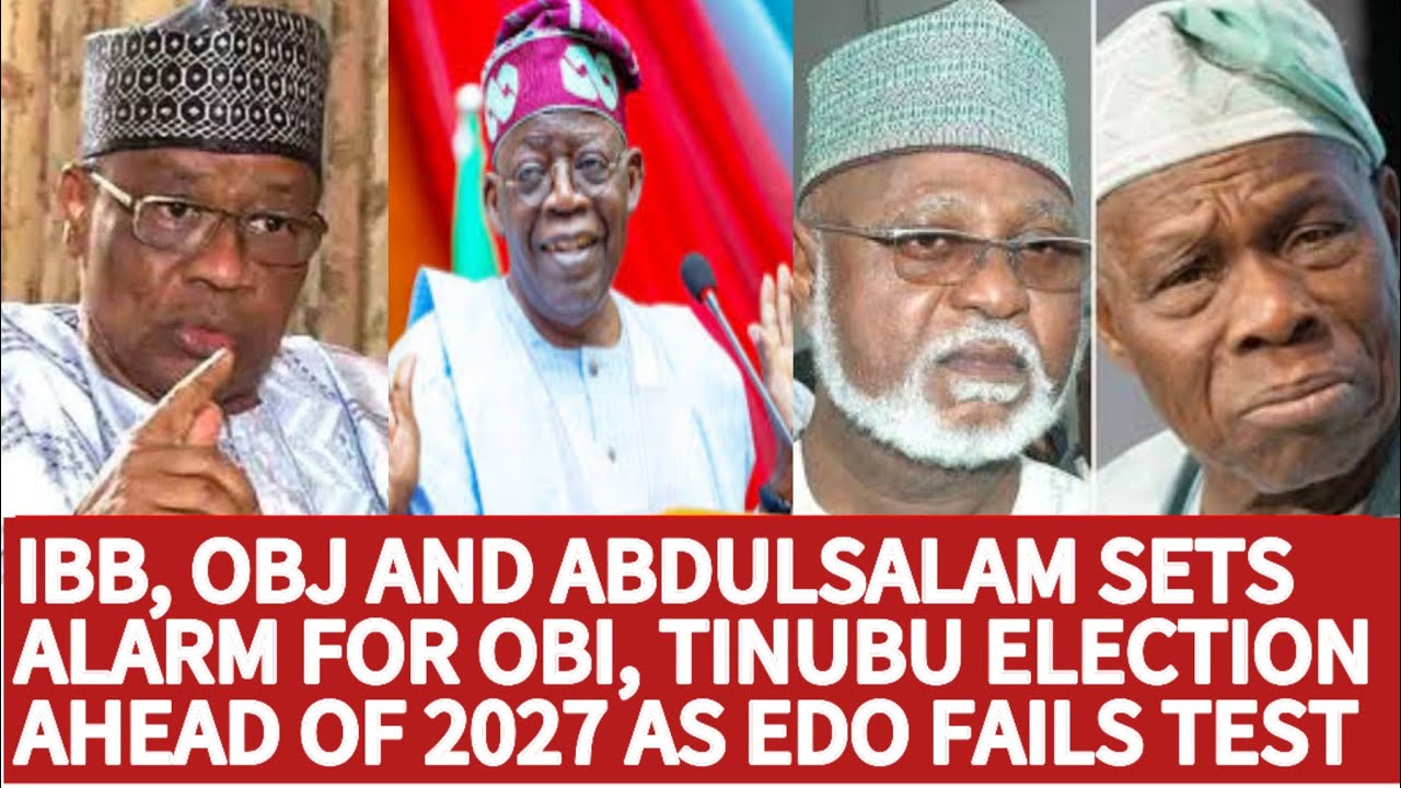 IBB, OBJ AND ABDULSALAM SETS ALARM FOR OBI, TINUBU ELECTION AHEAD OF ...