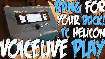 TC Helicon VoiceLive Play - Bang for Your Buck!