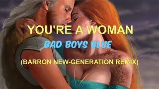 Bad Boys Blue - You're a Woman (Barron New-Generation Remix)