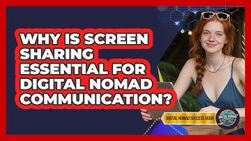 Why Is Screen Sharing Essential For Digital Nomad Communication? - Digital Nomad Success Guide