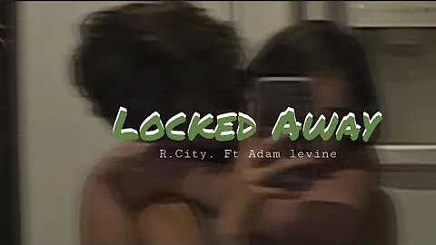 R.City Locked Away ft. Adam Levine  (Slowed+Reverb) Aesthetic Video Edit