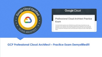 GCP Professional Cloud Architect - Practice Exam Demystified!!!