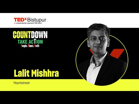 Summiting Peaks, Transforming Perspectives | Lalit Mishhra | TEDxBistupur