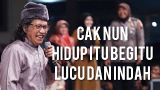 Cak Nun Hidup Itu Begitu Lucu Dan Indah dibikin senang aja