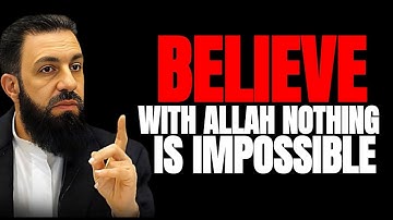 STOP DOUBTING! NOTHING Is Impossible When You Put Your Trust in Allah | Belal Assad