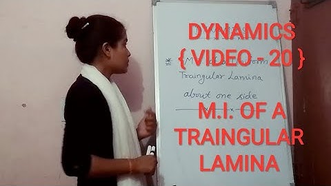 DYNAMICS { VIDEO - 20 } M.I. OF TRAINGULAR LAMINA