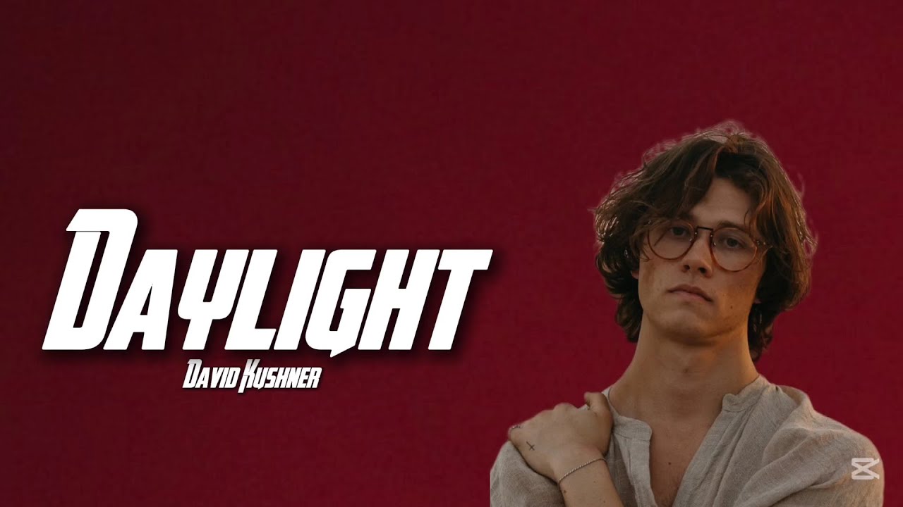 David Kushner - Daylight ( Lyrics )