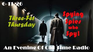 Classic Old Time Radio Shows | Three-Fer Thursday OTR | 6-11-26 | Spying Spies who Spy!