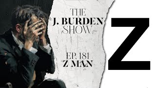 The J Burden Show Ep 181 Z Man