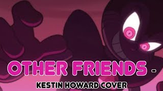 Other Friends - Kestin Howard Cover (Steven Universe The Movie) chords