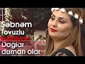 Şəbnəm Tovuzlu - Dağlar duman olar (Hər axşam)