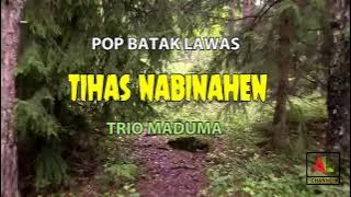 POP BATAK SEDIH '' TIHAS NABINAHEN '' / Trio MADUMA