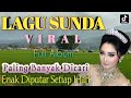 Kumpulan Lagu Sunda Viral Paling Banyak Dicari | Album Pop Sunda Lawas Enak Di Putar Setiap Hari