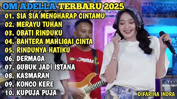 OM ADELLA TERBARU 2025🎵SIA SIA MENGHARAP CINTAMU - MERAYU TUHAN - OBATI RINDUKU - MAHLIGAI CINTA