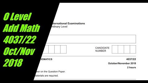O Level Additional Mathematics Paper 2 4037/22 Oct/Nov 2018