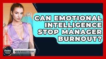 Can Emotional Intelligence Stop Manager Burnout? - Modern Manager Toolbox