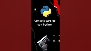 Cómo Conectar la API de OpenAI y su Modelo GPT-4o con Python: Guía Completa