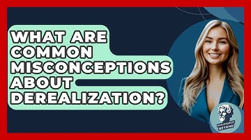 What Are Common Misconceptions About Derealization? - Philosophy Beyond