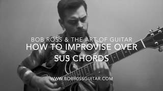 How To Improvise Over Sus Chords