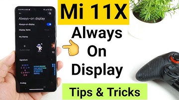 Mi 11x always on display tips & tricks indepth features
