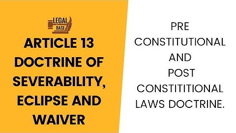 Doctrine of severability, eclipse and waiver