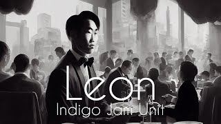 Indigo Jam Unit — “Leon” [Slowed ／ Extended] (45 min.)