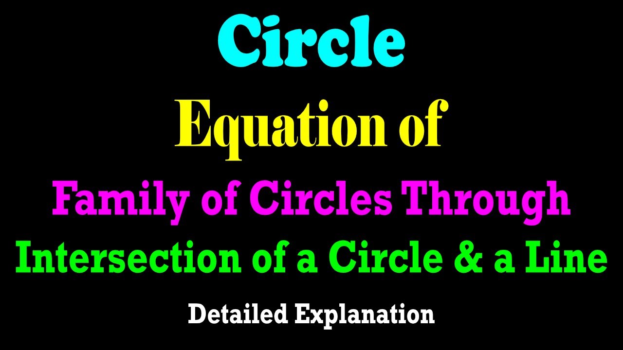 Equation of Family of Circles Through Points of Intersection of a Circle & a Line | JEE | CBSE | ISC