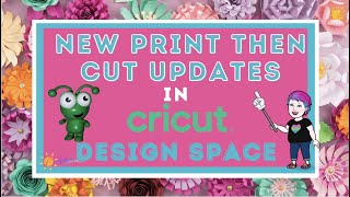 New Print then Cut Updates in Cricut&#39;s design Space