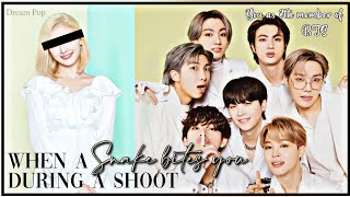 'When a snake bites You during a Shoot' BTS FF Y/n as 8th member of BTS *req*